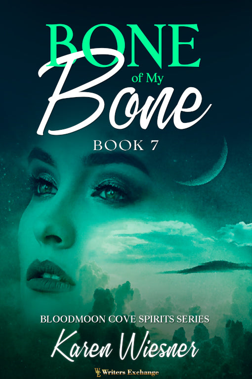 Bloodmoon Cove Spirits Series, Book 7: Bone of My Bone by Karen Wiesner