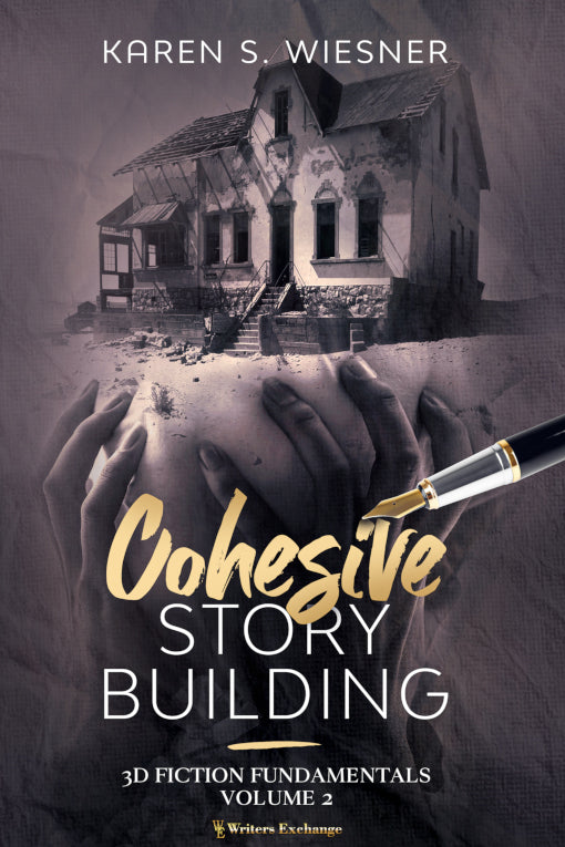 3D Fiction Fundamentals Collection, Volume 2: Cohesive Story Building by Karen S. Wiesner