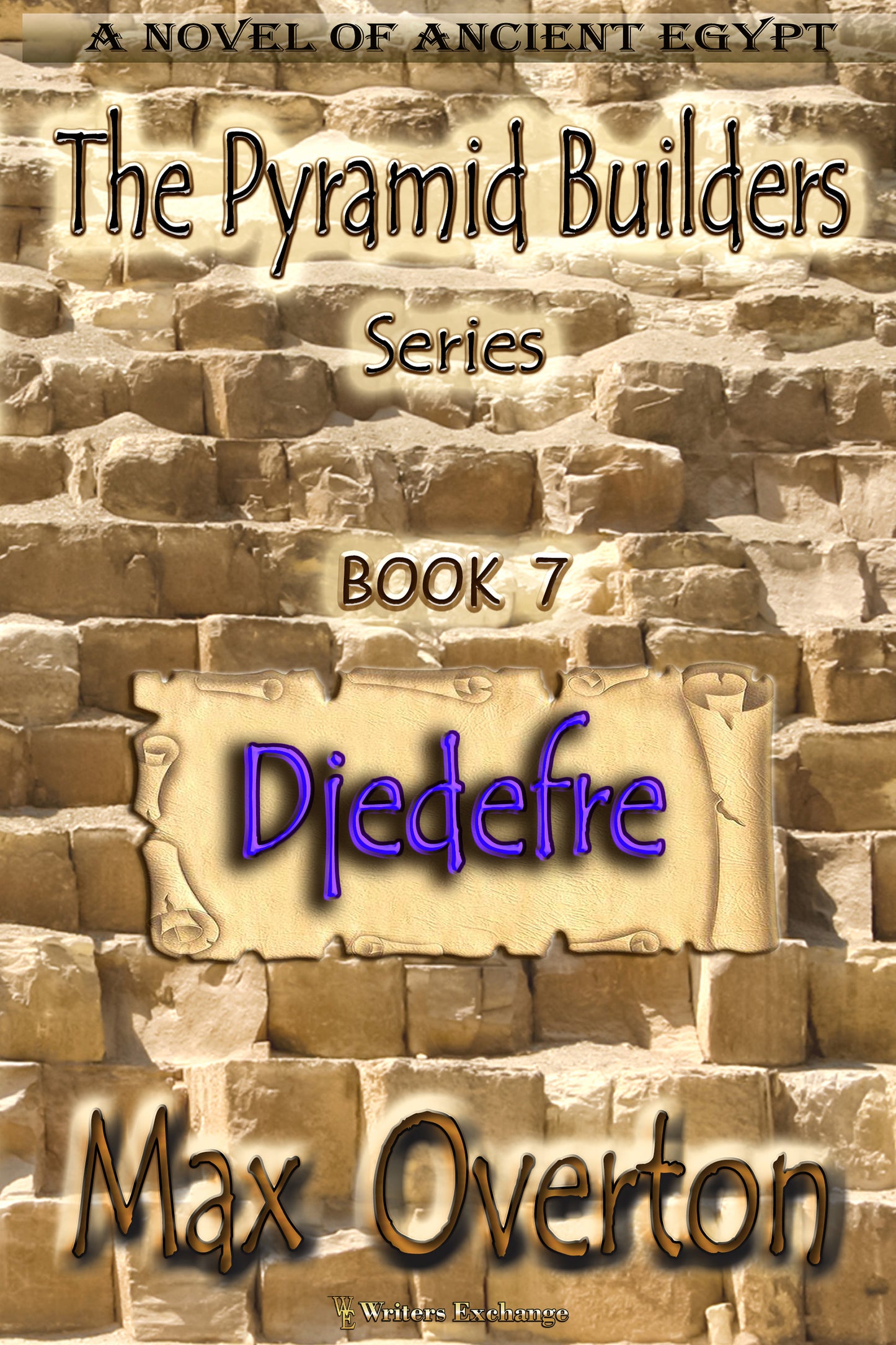 The Pyramid Builders, Book 7: Djedefre by Max Overton