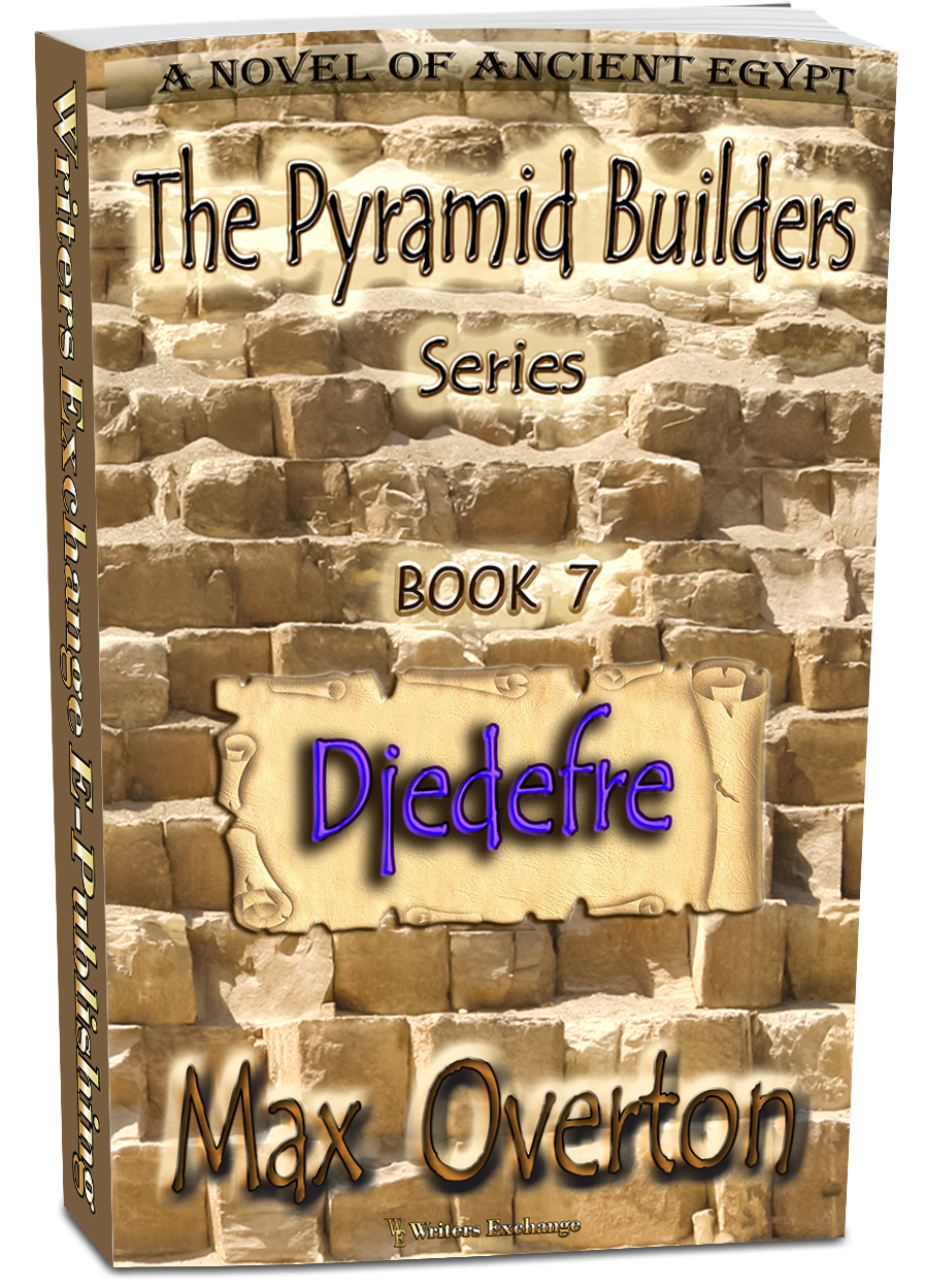 The Pyramid Builders, Book 7: Djedefre by Max Overton