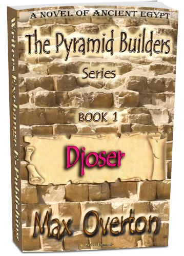 The Pyramid Builders, Book 1: Djoser by Max Overton