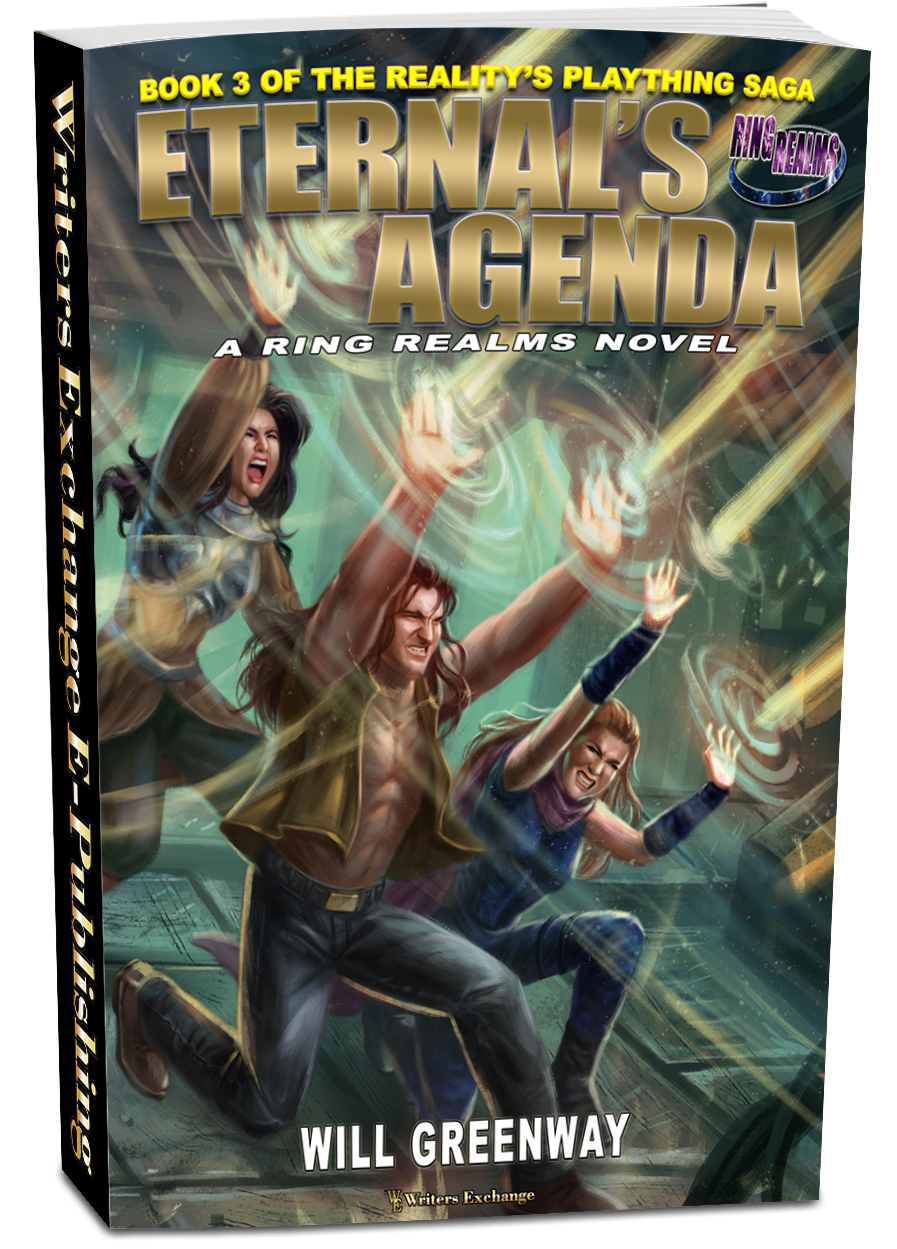 A Ring Realms Novel: Reality's Plaything Saga Book 3: Eternal's Agenda by Will Greenway