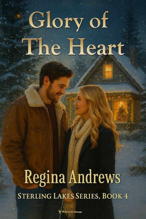 Sterling Lakes Series, Book 4: Glory of the Heart by Regina Andrews