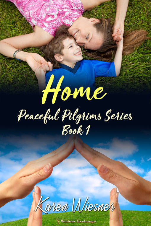 Peaceful Pilgrims Series, Book 1: Home by Karen Wiesner