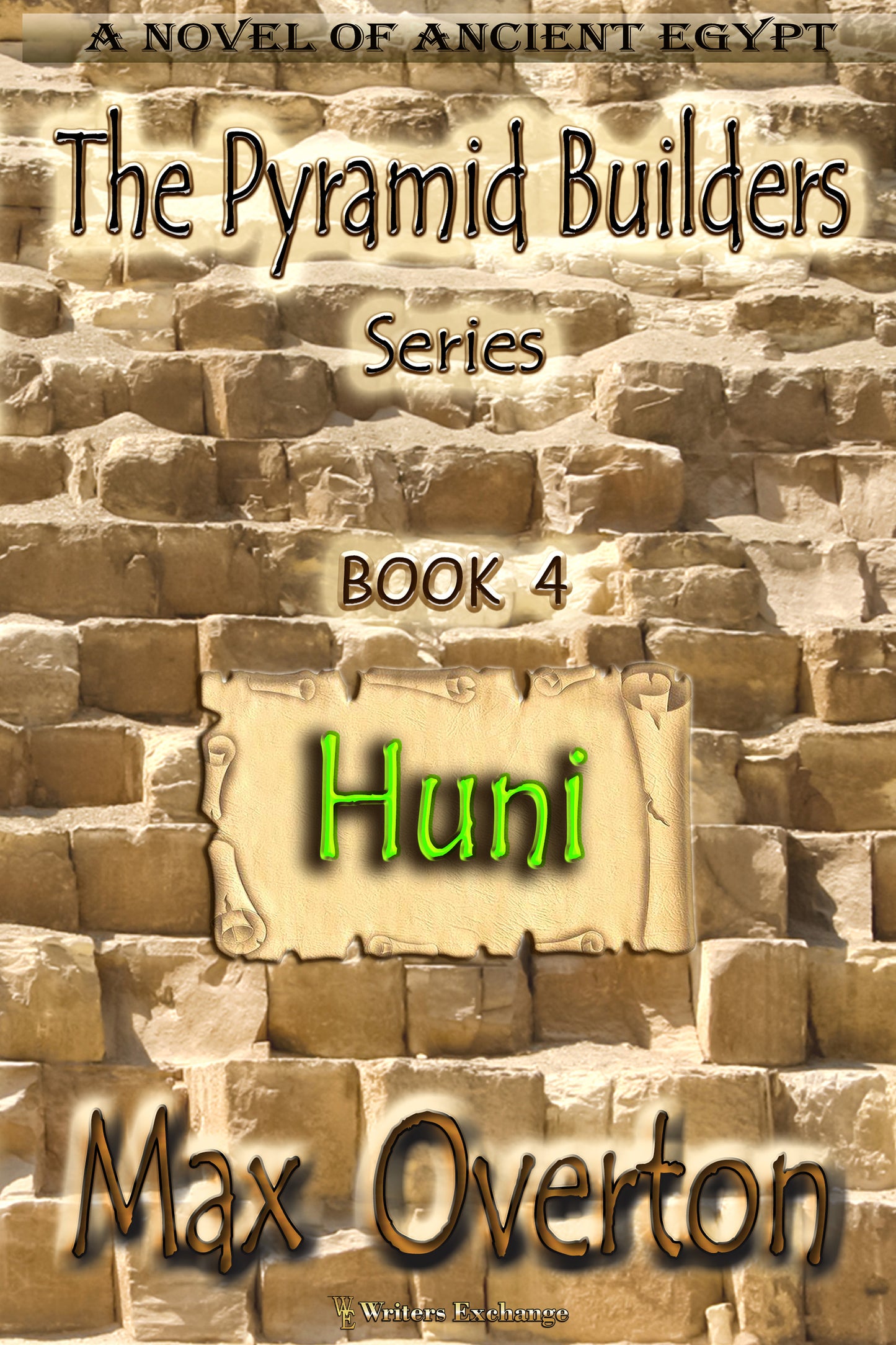The Pyramid Builders, Book 4: Huni by Max Overton