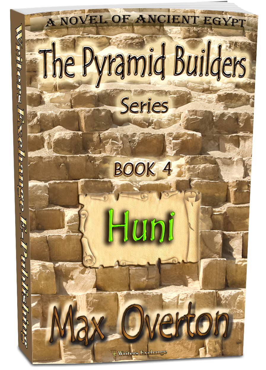 The Pyramid Builders, Book 4: Huni by Max Overton