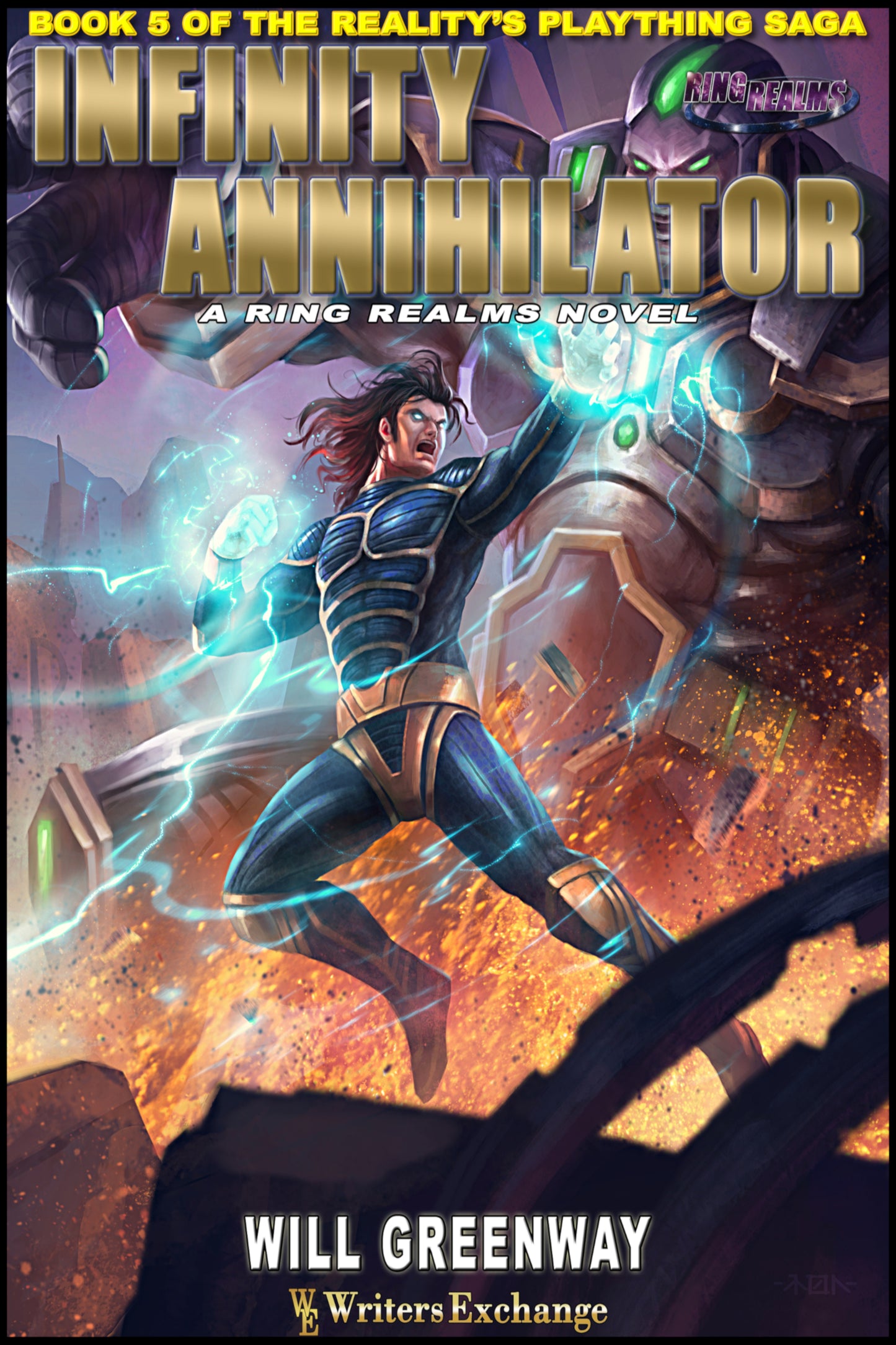 A Ring Realms Novel: Reality's Plaything Saga Book 5: The Infinity Annihilator by Will Greenway