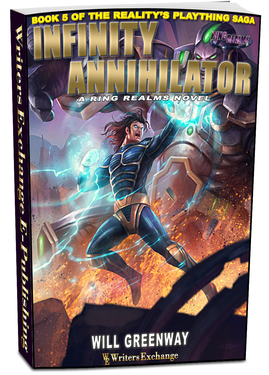 A Ring Realms Novel: Reality's Plaything Saga Book 5: The Infinity Annihilator by Will Greenway