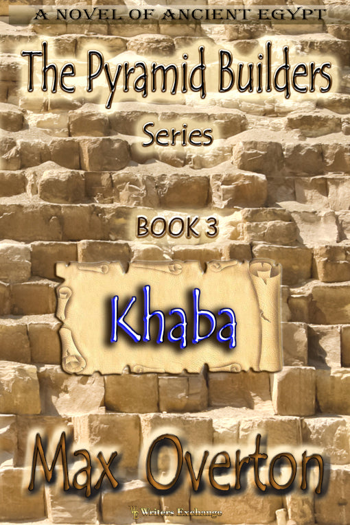 The Pyramid Builders, Book 3: Khaba by Max Overton