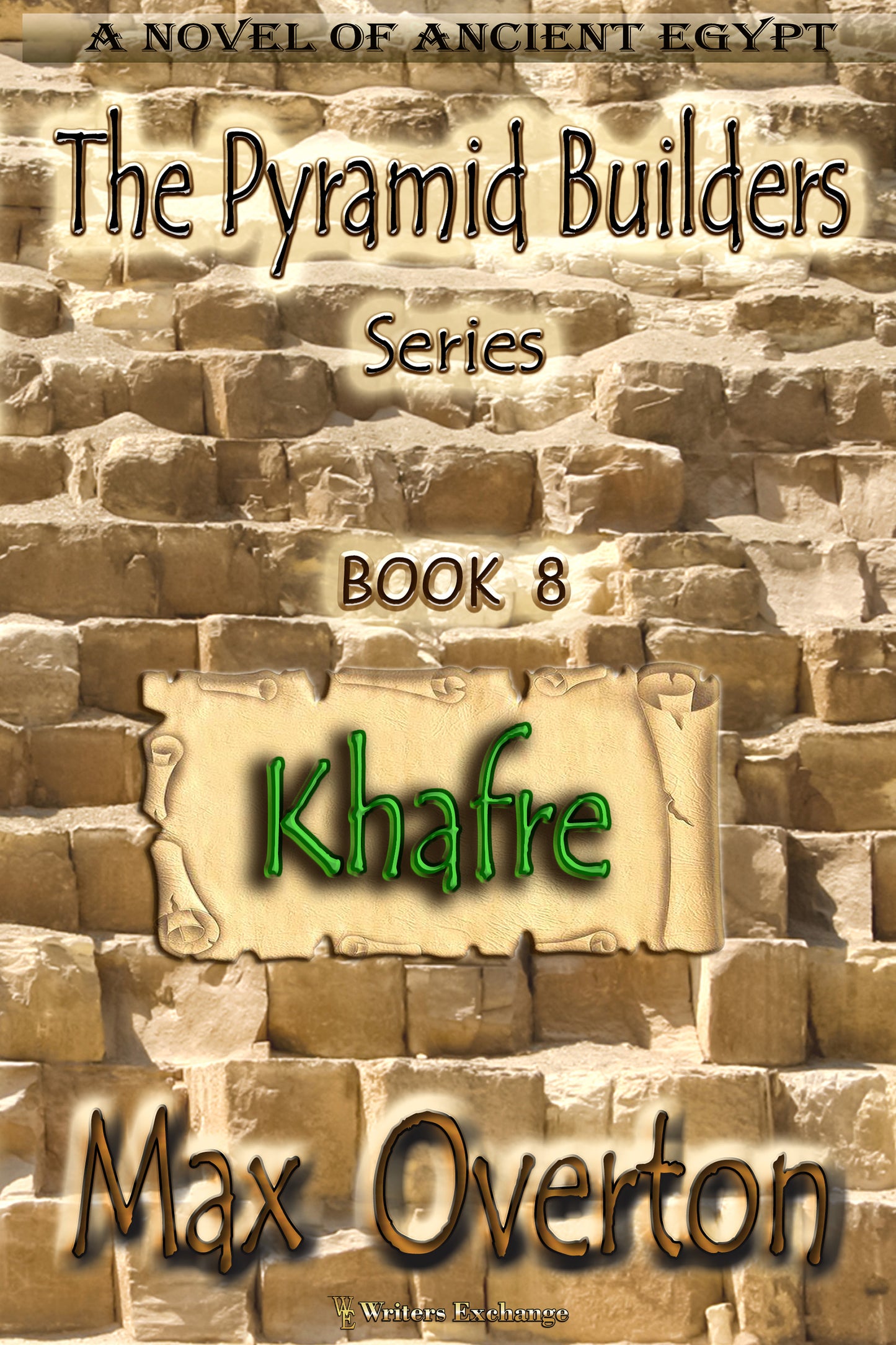 The Pyramid Builders, Book 8: Khafre by Max Overton
