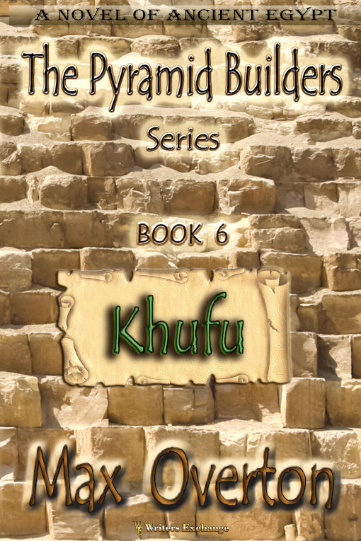 The Pyramid Builders, Book 6: Khufu by Max Overton