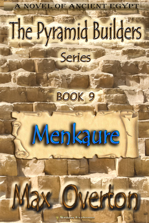 The Pyramid Builders, Book 9: Menkaure by Max Overton