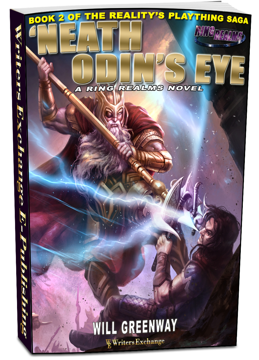 A Ring Realms Novel: Reality’s Plaything Saga Book 2: ‘Neath Odin’s Eye by Will Greenway