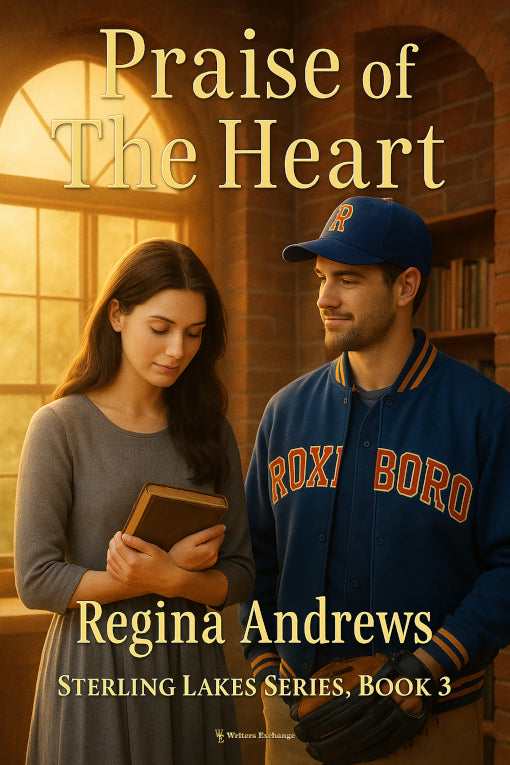 Sterling Lakes Series, Book 3: Praise of the Heart by Regina Andrews