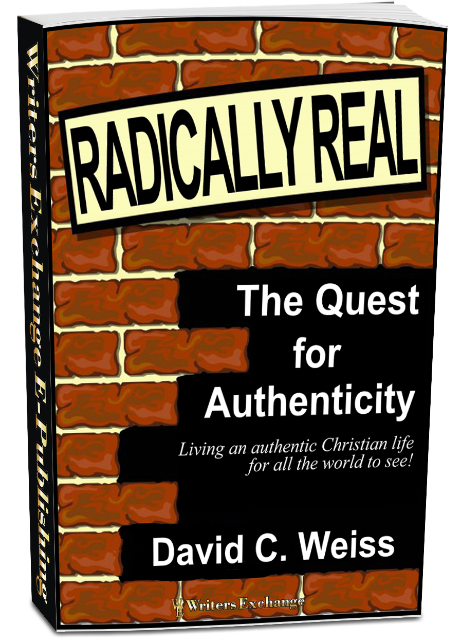 Radically Real! The Quest for Authenticity by David C. Weiss