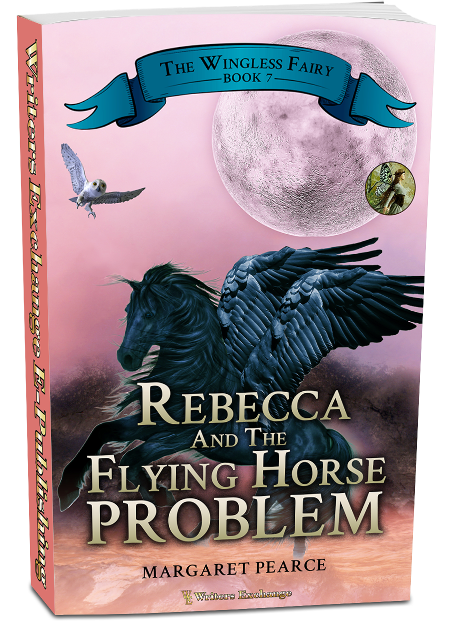 The Wingless Fairy Series Book 7: Rebecca and the Flying Horse Problem by Margaret Pearce