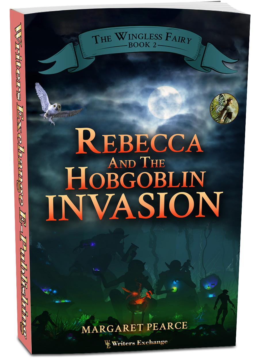 The Wingless Fairy Series Book 2: Rebecca and the Hobgoblin Invasion by Margaret Pearce