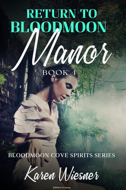 Bloodmoon Cove Spirits Series, Book 4: Return to Bloodmoon Manor by Karen Wiesner