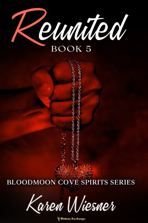 Bloodmoon Cove Spirits Series, Book 5: Reunited by Karen Wiesner