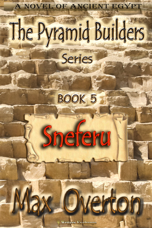 The Pyramid Builders, Book 5: Sneferu by Max Overton