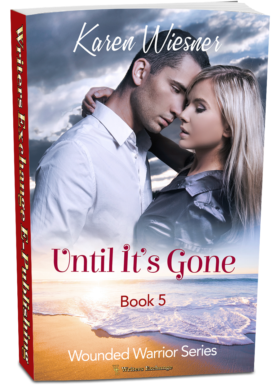 Wounded Warriors Series, Book 5: Until It's Gone by Karen Wiesner
