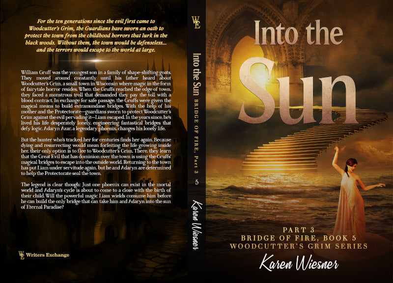 Woodcutter's Grim Series, Book 5, Bridge of Fire, Part 3: Into the Sun by Karen Wiesner