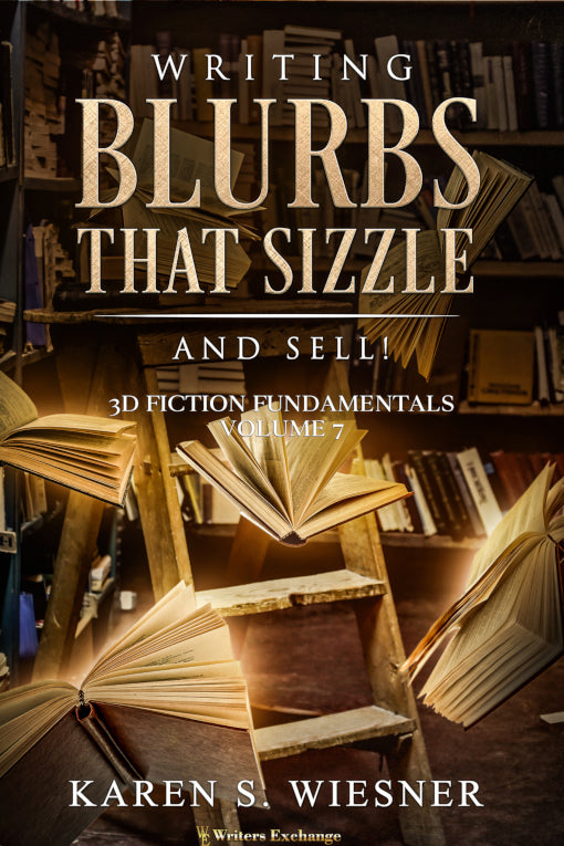 3D Fiction Fundamentals Collection, Volume 7: Writing Blurbs That Sizzle--And Sell! by Karen S. Wiesner