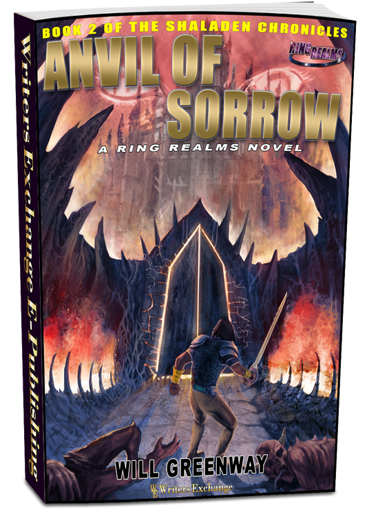 A Ring Realms Novel: Shaladen Chronicles Book 2: Anvil of Sorrow by Will Greenway