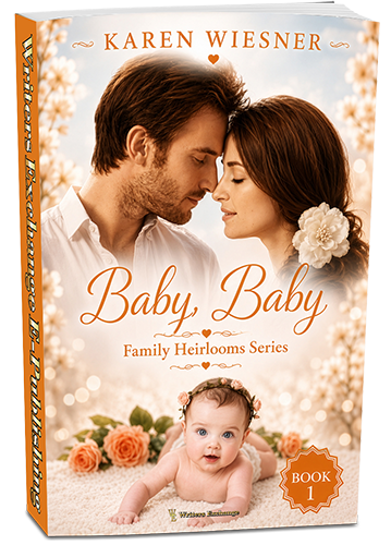 Family Heirlooms Series, Book 1: Baby, Baby by Karen Wiesner