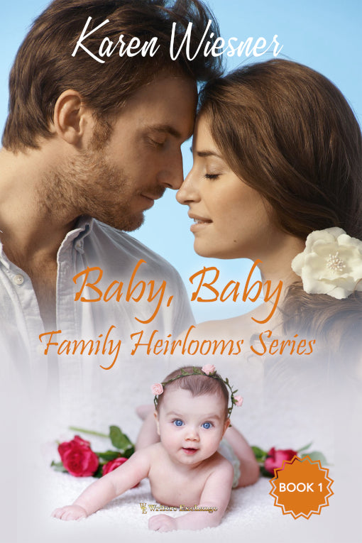 Family Heirlooms Series, Book 1: Baby, Baby by Karen Wiesner