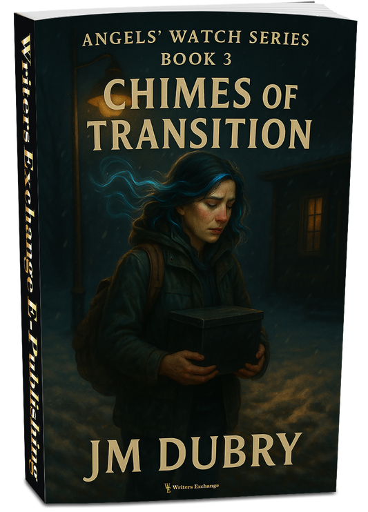Angels' Watch Series, Book 3: Chimes of Transition by JM Dubry