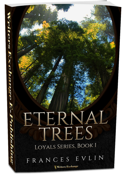 Loyals Series, Book 1: Eternal Trees by Frances Evlin