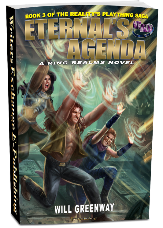 A Ring Realms Novel: Reality's Plaything Saga Book 3: Eternal's Agenda by Will Greenway