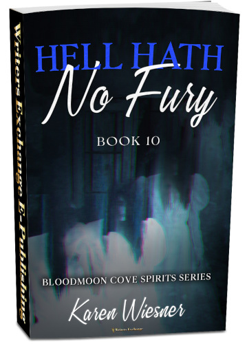 Bloodmoon Cove Spirits Series, Book 10: Hell Hath No Fury by Karen Wiesner