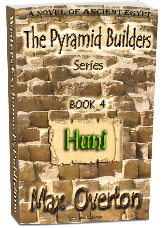The Pyramid Builders, Book 4: Huni by Max Overton