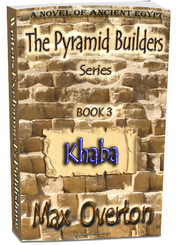 The Pyramid Builders, Book 3: Khaba by Max Overton