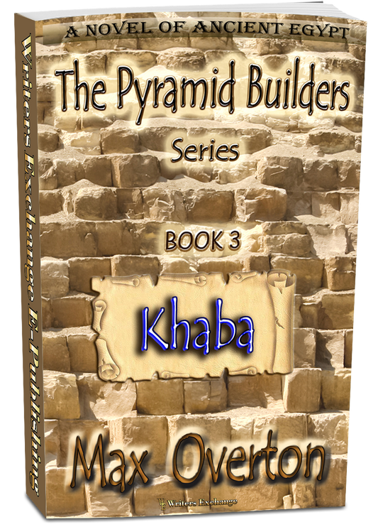 The Pyramid Builders, Book 3: Khaba by Max Overton