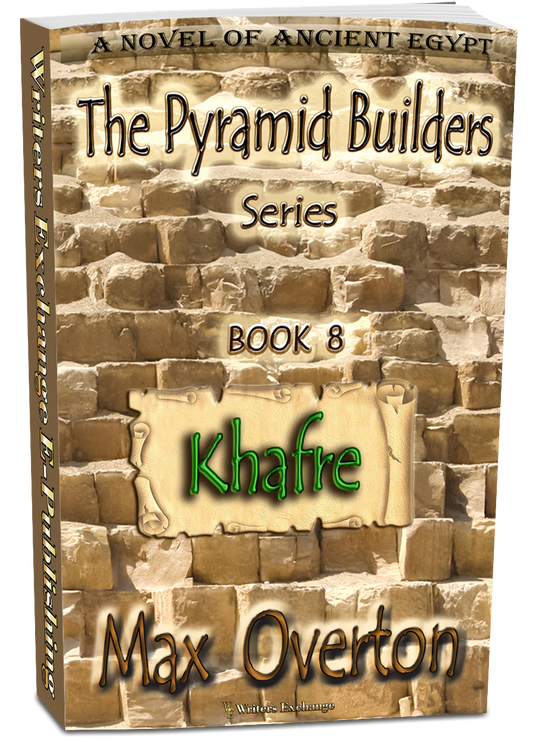 The Pyramid Builders, Book 8: Khafre by Max Overton