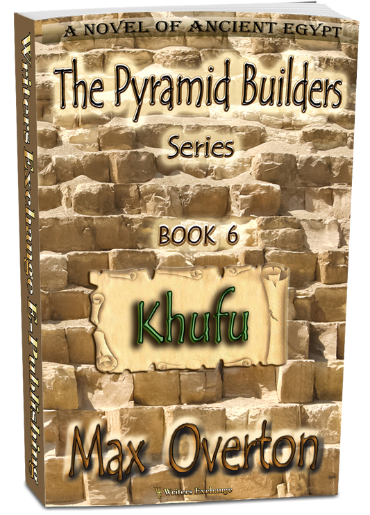 The Pyramid Builders, Book 6: Khufu by Max Overton