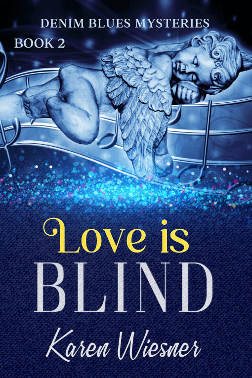 Denim Blues Mysteries, Book 2: Love is Blind by Karen Wiesner