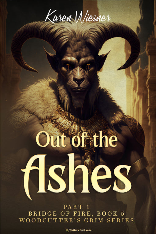 Woodcutter's Grim Series, Book 5, Bridge of Fire, Part 1: Out of the Ashes by Karen Wiesner