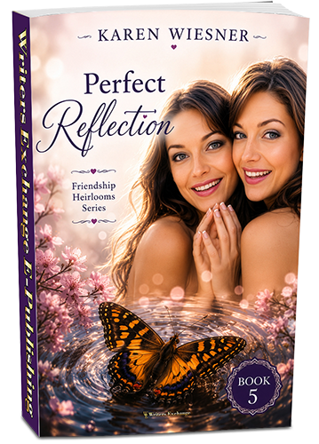 Friendship Heirlooms Series, Book 5: Perfect Reflection by Karen Wiesner