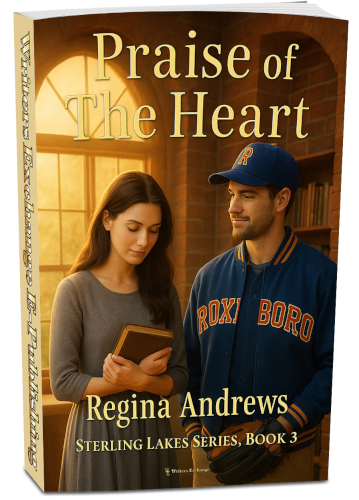 Sterling Lakes Series, Book 3: Praise of the Heart by Regina Andrews
