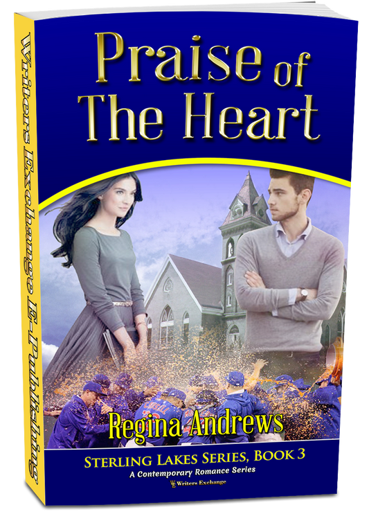 Sterling Lakes Series, Book 3: Praise of the Heart by Regina Andrews