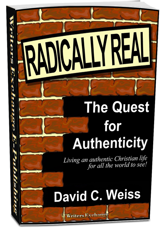 Radically Real! The Quest for Authenticity by David C. Weiss