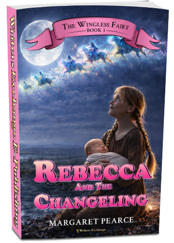 The Wingless Fairy Series Book 1: Rebecca and the Changeling by Margaret Pearce