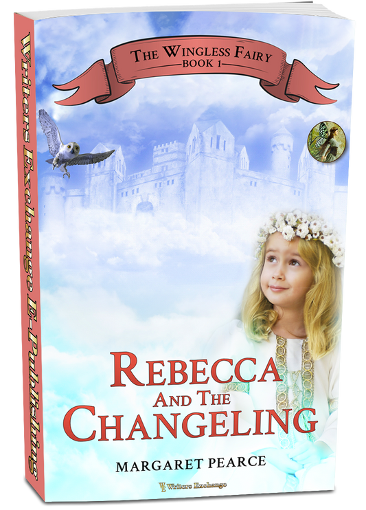The Wingless Fairy Series Book 1: Rebecca and the Changeling by Margaret Pearce