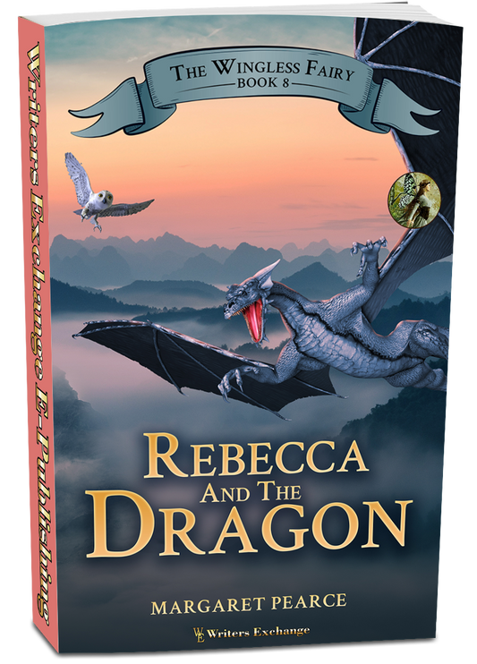 The Wingless Fairy Series Book 8: Rebecca and the Dragon by Margaret Pearce