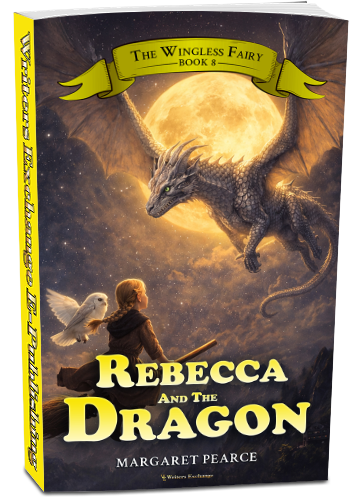 The Wingless Fairy Series Book 8: Rebecca and the Dragon by Margaret Pearce