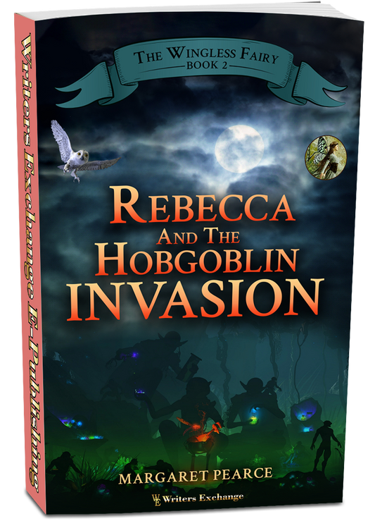 The Wingless Fairy Series Book 2: Rebecca and the Hobgoblin Invasion by Margaret Pearce